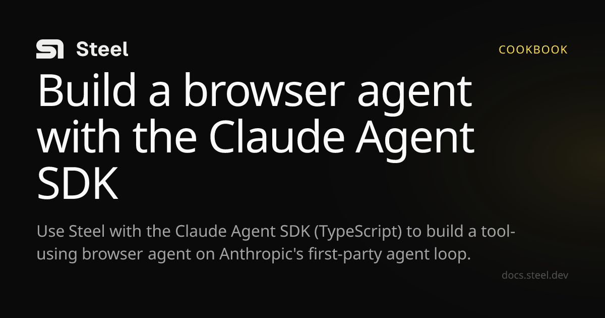 Build a browser agent with the Claude Agent SDK | Steel Docs